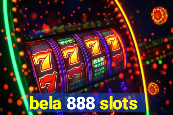 bela 888 slots